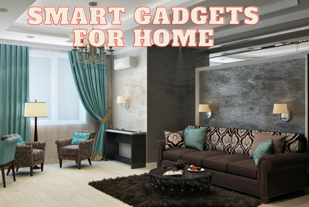 SMART GADGETS FOR HOME