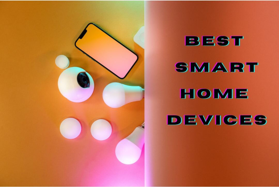 BEST SMART HOME DEVICES