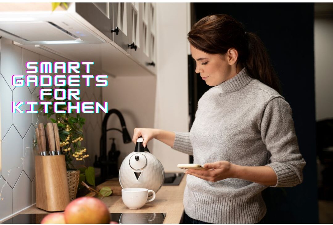 SMART GADGETS FOR KITCHEN 2024